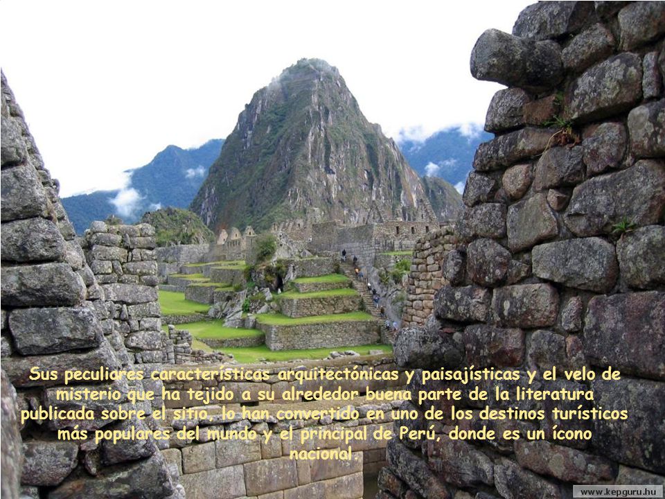 Sus peculiares características arquitectónicas y paisajísticas y el velo de misterio que ha tejido a su alrededor buena parte de la literatura publicada sobre el sitio, lo han convertido en uno de los destinos turísticos más populares del mundo y el principal de Perú, donde es un ícono nacional.