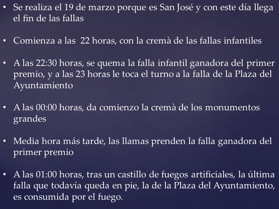 Se realiza el 19 de marzo porque es San José y con este día llega el fin de las fallas