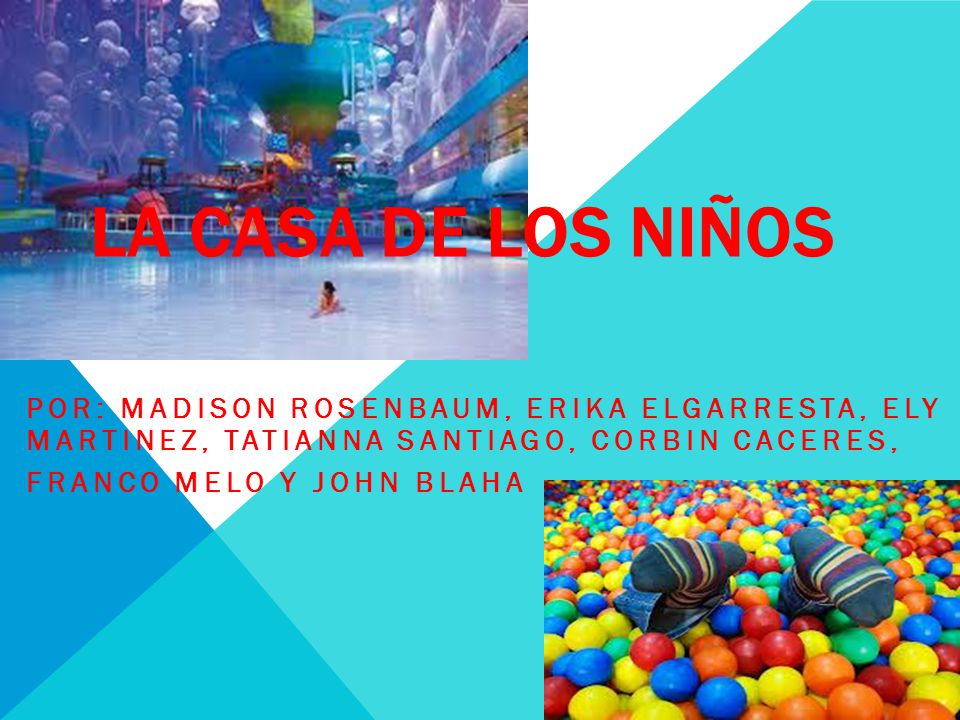 La casa de los Niños Por: Madison Rosenbaum, Erika elgarresta, Ely Martinez, tatianna Santiago, Corbin Caceres,