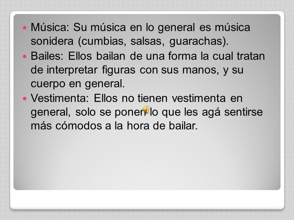Música: Su música en lo general es música sonidera (cumbias, salsas, guarachas).
