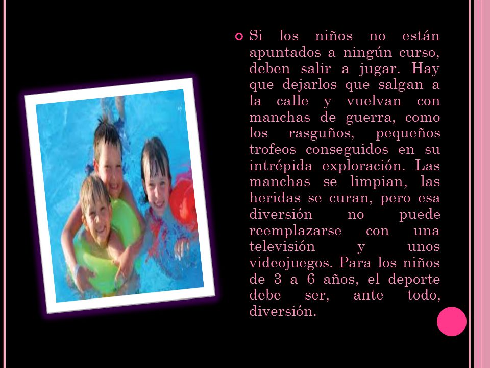 Si los niños no están apuntados a ningún curso, deben salir a jugar
