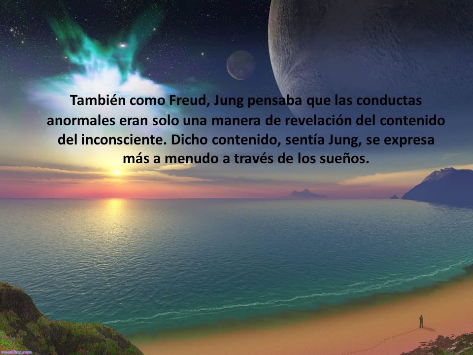 También como Freud, Jung pensaba que las conductas anormales eran solo una manera de revelación del contenido del inconsciente.