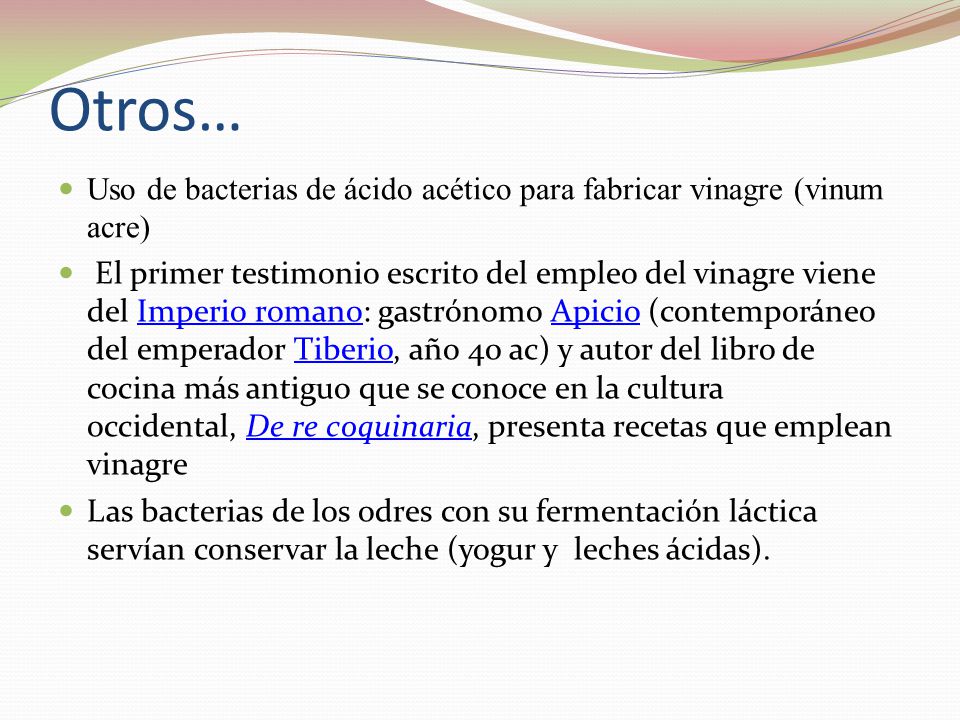 Otros… Uso de bacterias de ácido acético para fabricar vinagre (vinum acre)