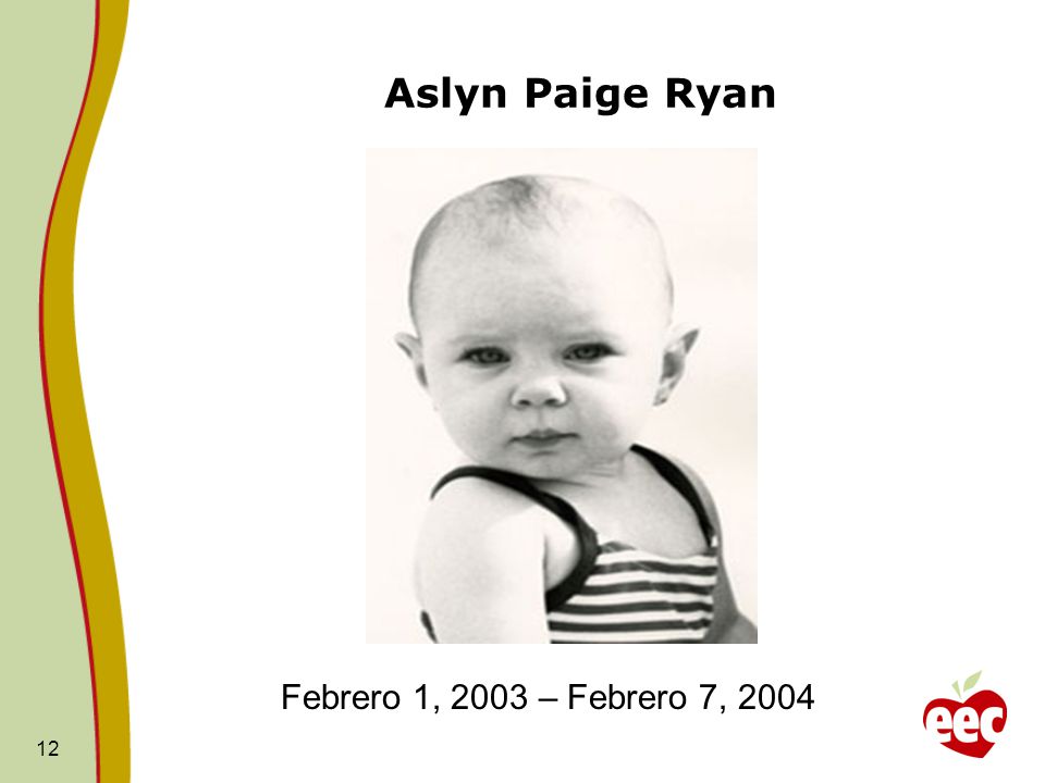 Aslyn Paige Ryan Febrero 1, 2003 – Febrero 7, 2004 Relato de una Madre
