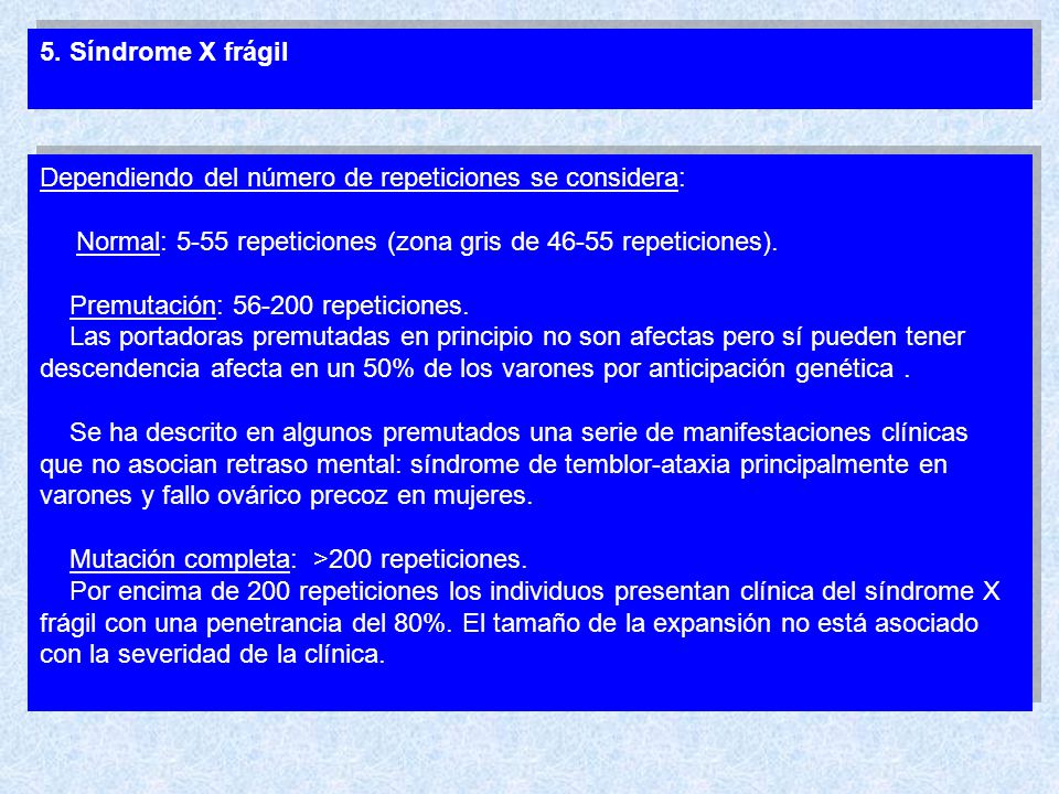 5. Síndrome X frágil Dependiendo del número de repeticiones se considera: Normal: 5-55 repeticiones (zona gris de repeticiones).