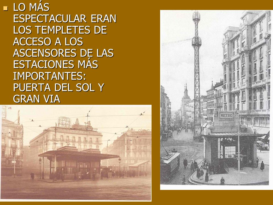 LO MÁS ESPECTACULAR ERAN LOS TEMPLETES DE ACCESO A LOS ASCENSORES DE LAS ESTACIONES MÁS IMPORTANTES: PUERTA DEL SOL Y GRAN VIA