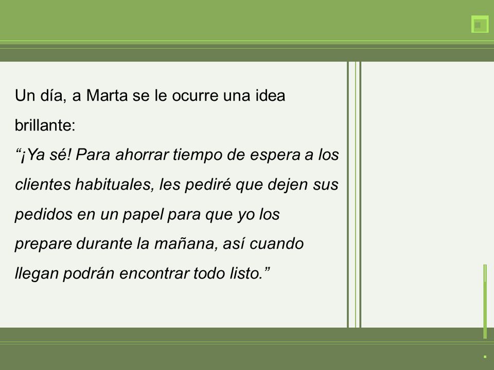 Un día, a Marta se le ocurre una idea brillante:
