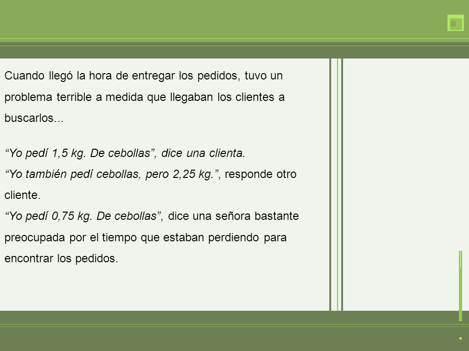 Yo pedí 1,5 kg. De cebollas , dice una clienta.