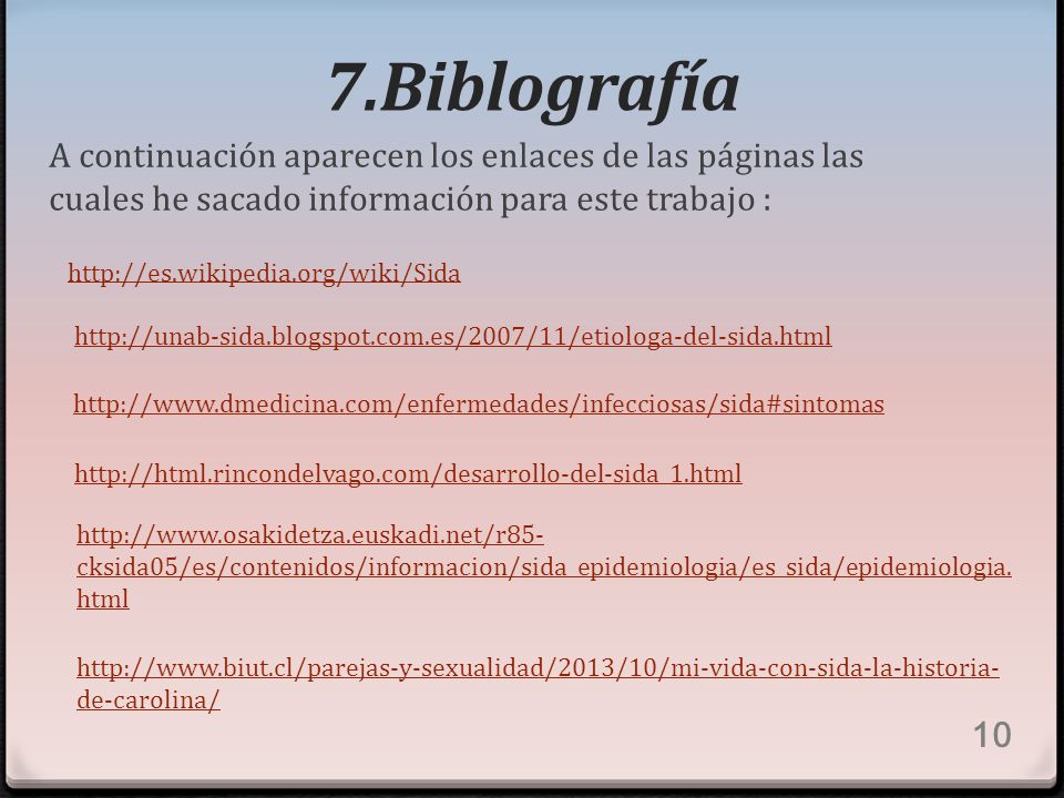 7.Biblografía A continuación aparecen los enlaces de las páginas las cuales he sacado información para este trabajo :