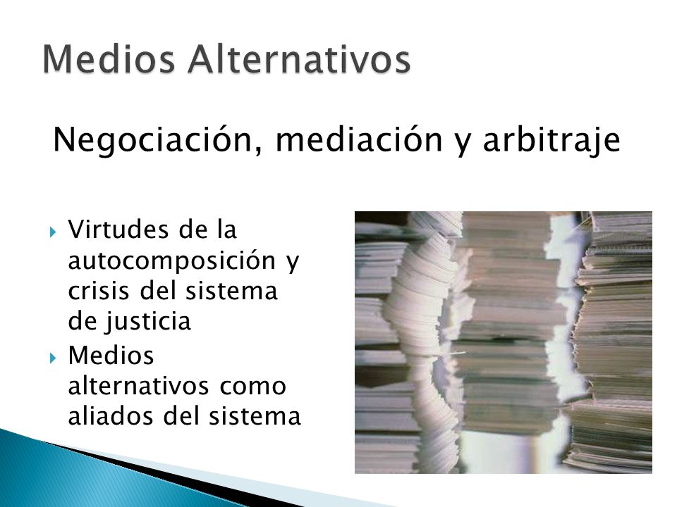 Medios Alternativos Negociación, mediación y arbitraje