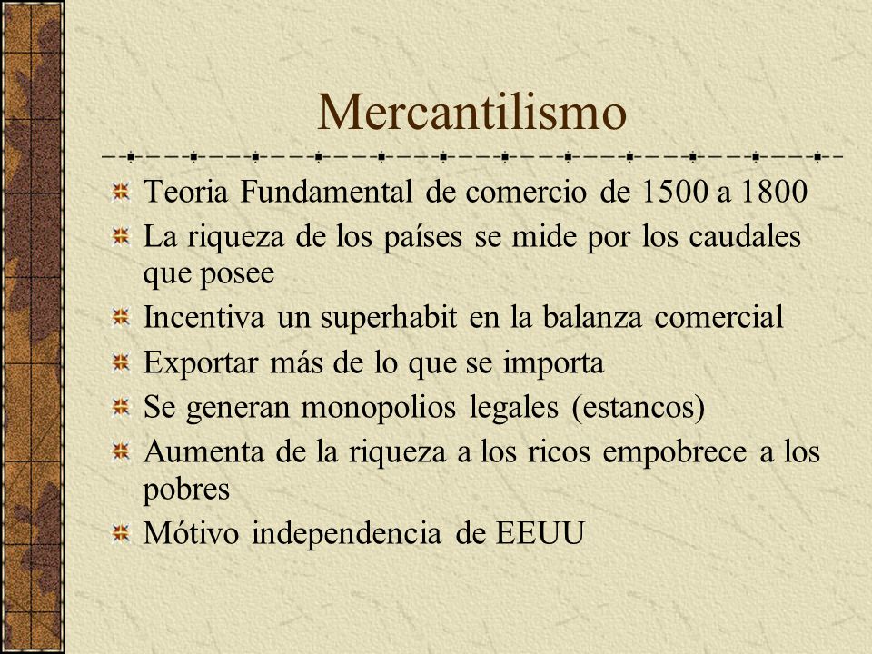 Mercantilismo Teoria Fundamental de comercio de 1500 a 1800