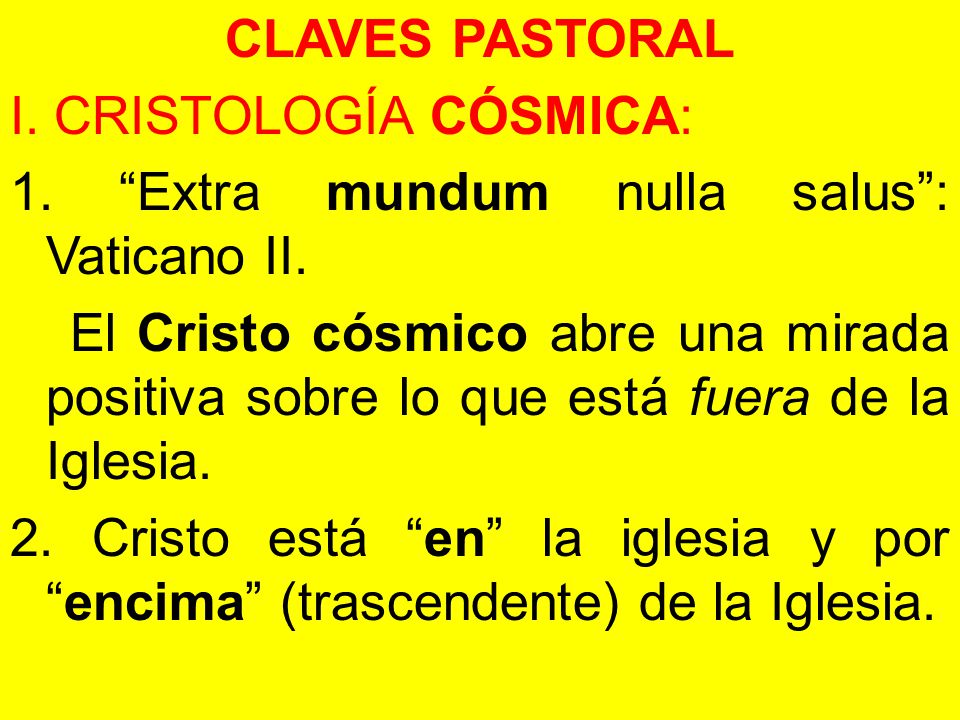 CLAVES PASTORAL I. CRISTOLOGÍA CÓSMICA: 1. Extra mundum nulla salus : Vaticano II.