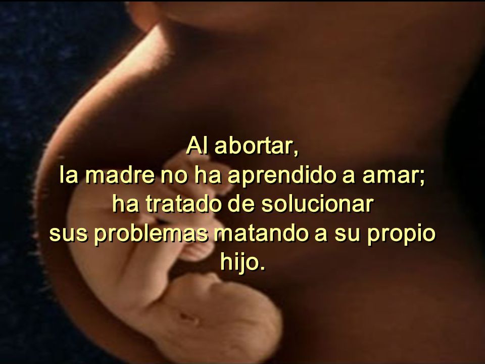 la madre no ha aprendido a amar; ha tratado de solucionar
