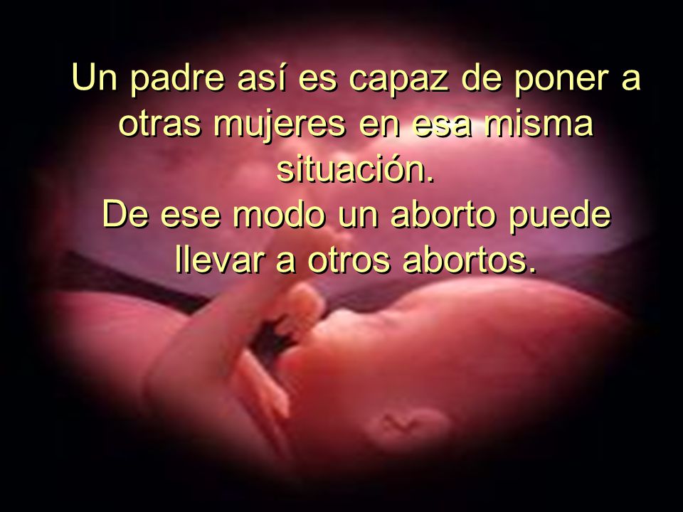 Un padre así es capaz de poner a otras mujeres en esa misma situación.