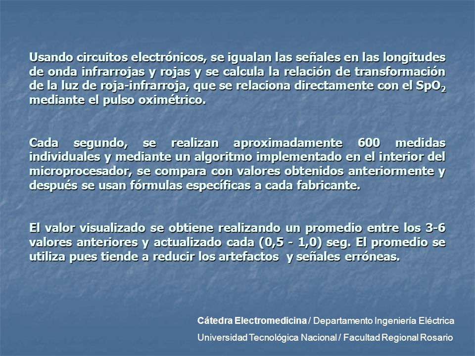 Usando circuitos electrónicos, se igualan las señales en las longitudes de onda infrarrojas y rojas y se calcula la relación de transformación de la luz de roja-infrarroja, que se relaciona directamente con el SpO2 mediante el pulso oximétrico.