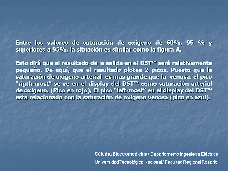 Entre los valores de saturación de oxigeno de 60%, 95 % y superiores a 95%, la situación es similar como la figura A.