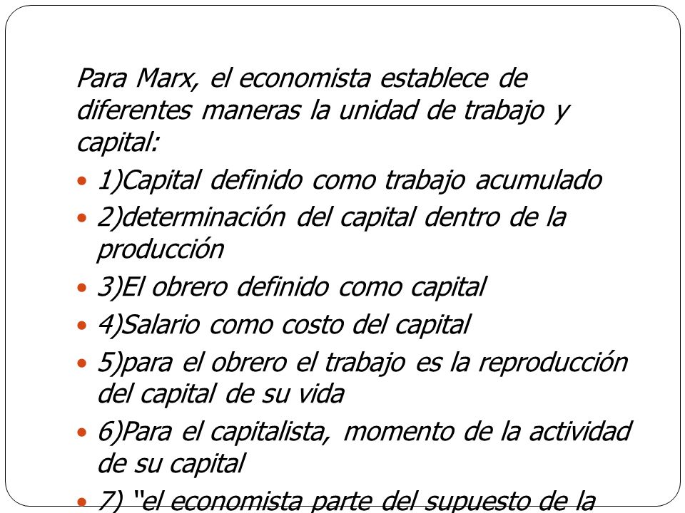 Para Marx, el economista establece de diferentes maneras la unidad de trabajo y capital: