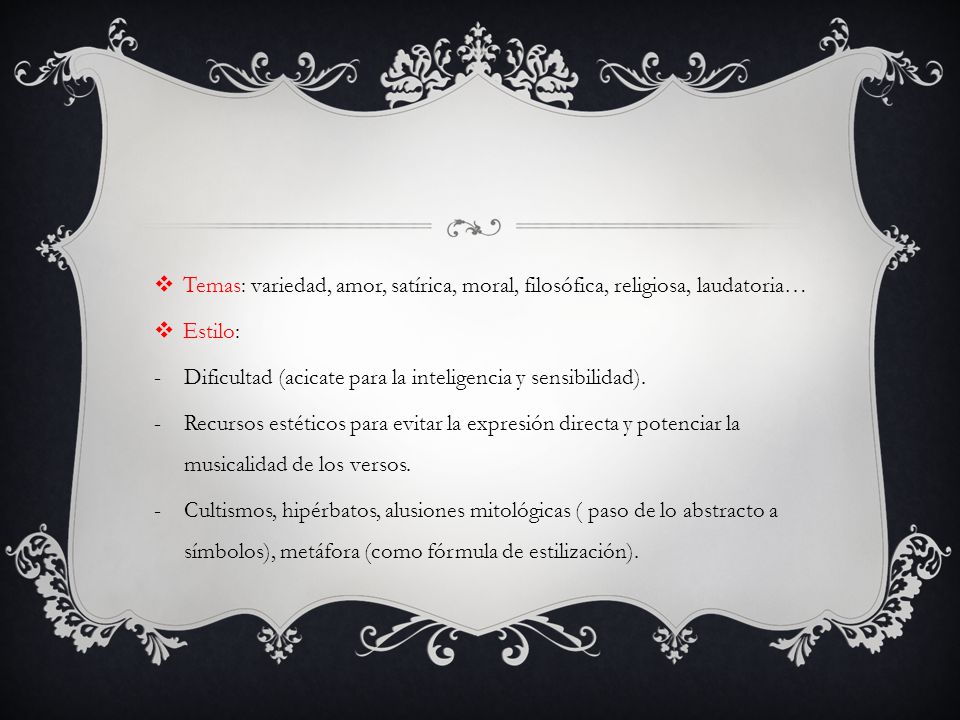 Temas: variedad, amor, satírica, moral, filosófica, religiosa, laudatoria…