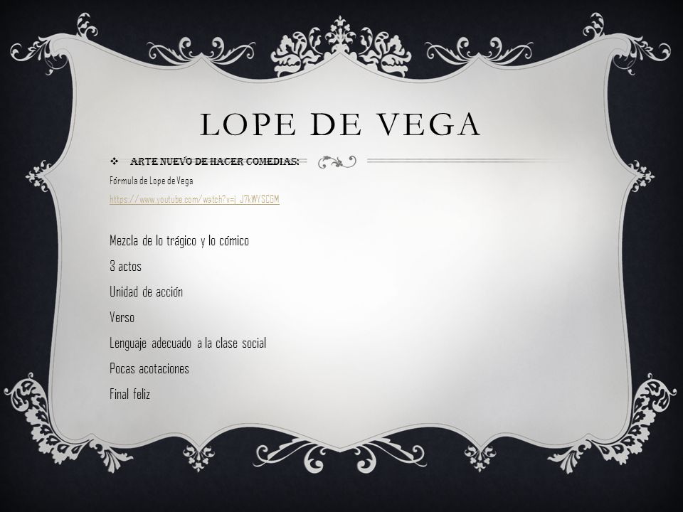 LOPE DE VEGA Mezcla de lo trágico y lo cómico 3 actos Unidad de acción