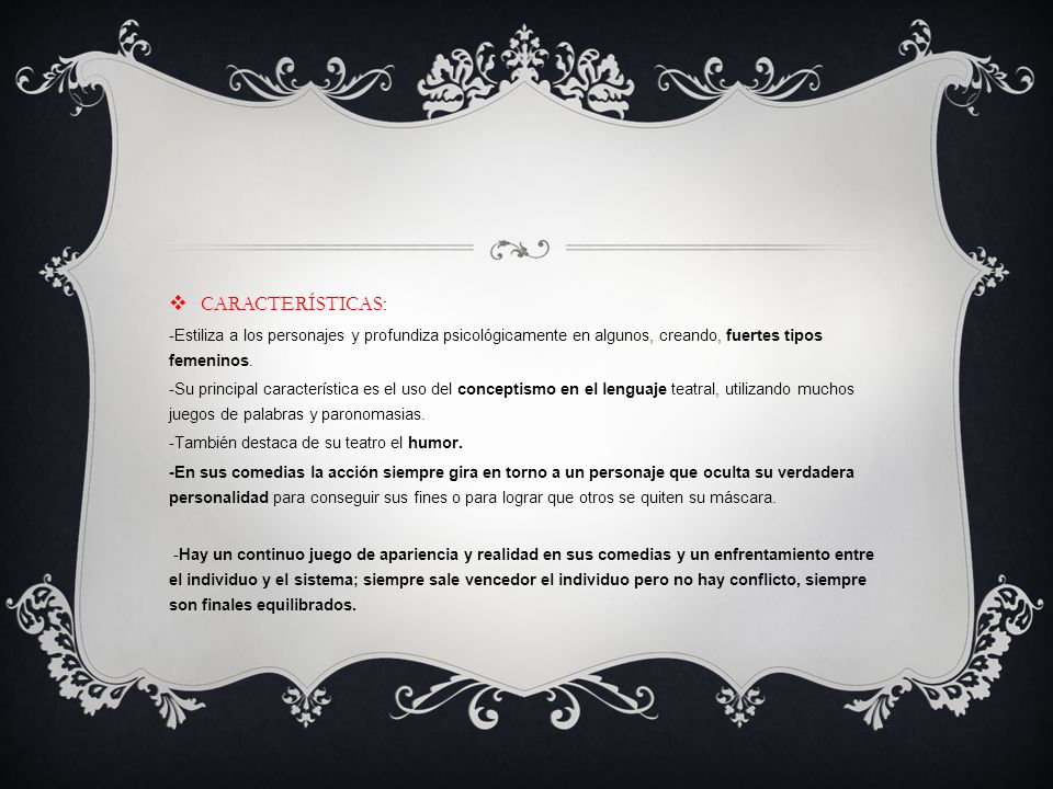 CARACTERÍSTICAS: -Estiliza a los personajes y profundiza psicológicamente en algunos, creando, fuertes tipos femeninos.