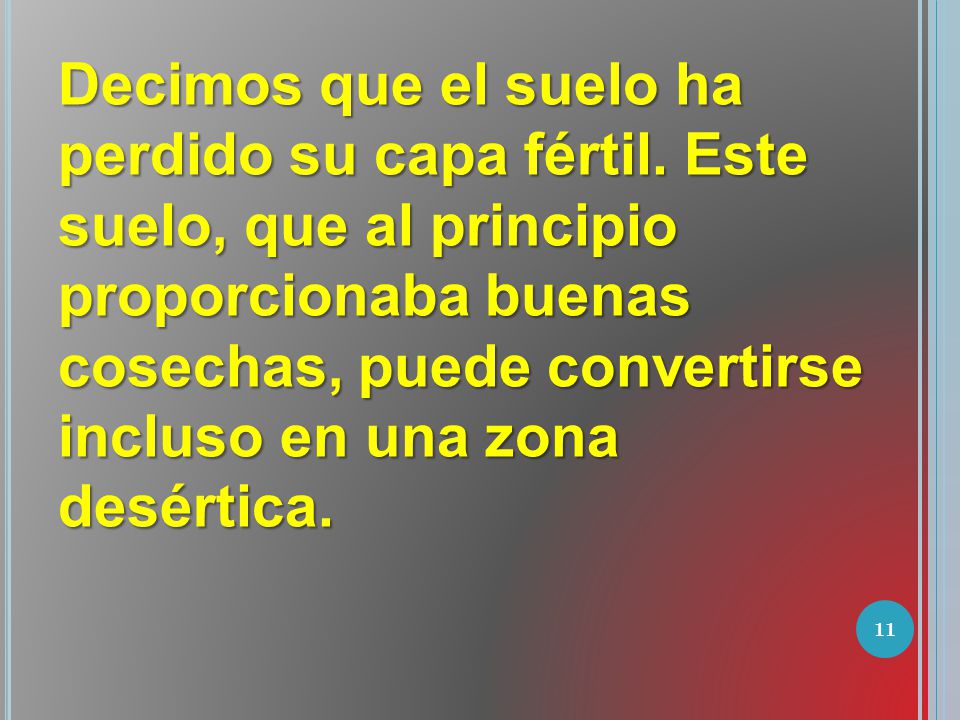 Decimos que el suelo ha perdido su capa fértil
