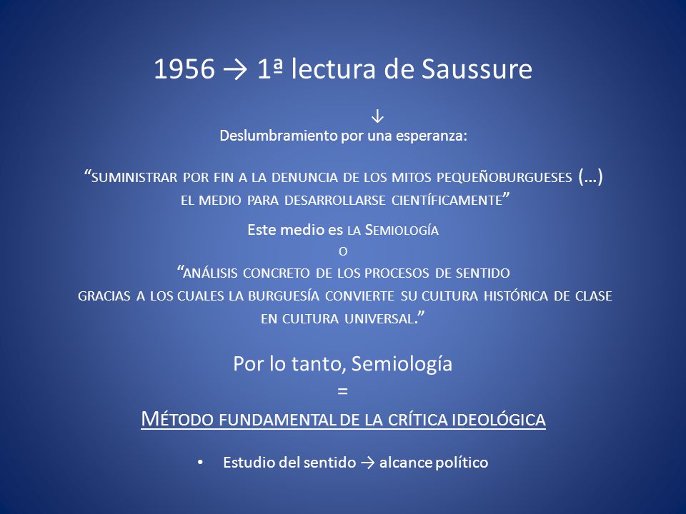 1956 → 1ª lectura de Saussure Por lo tanto, Semiología =