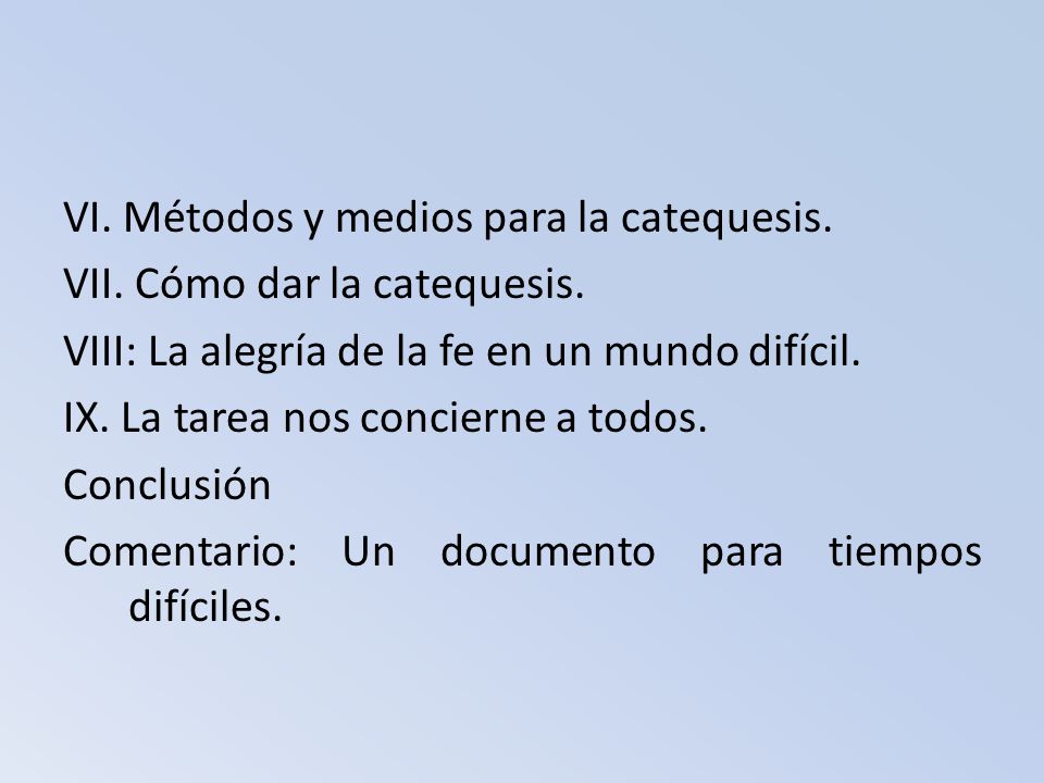 VI. Métodos y medios para la catequesis. VII. Cómo dar la catequesis