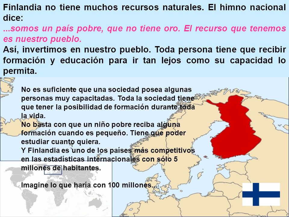 Finlandia no tiene muchos recursos naturales. El himno nacional dice: