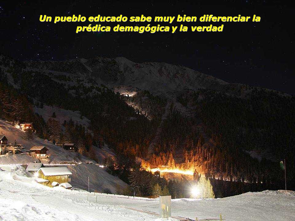 Un pueblo educado sabe muy bien diferenciar la prédica demagógica y la verdad
