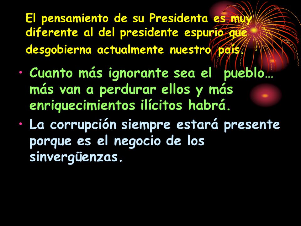 El pensamiento de su Presidenta es muy diferente al del presidente espurio que desgobierna actualmente nuestro país.