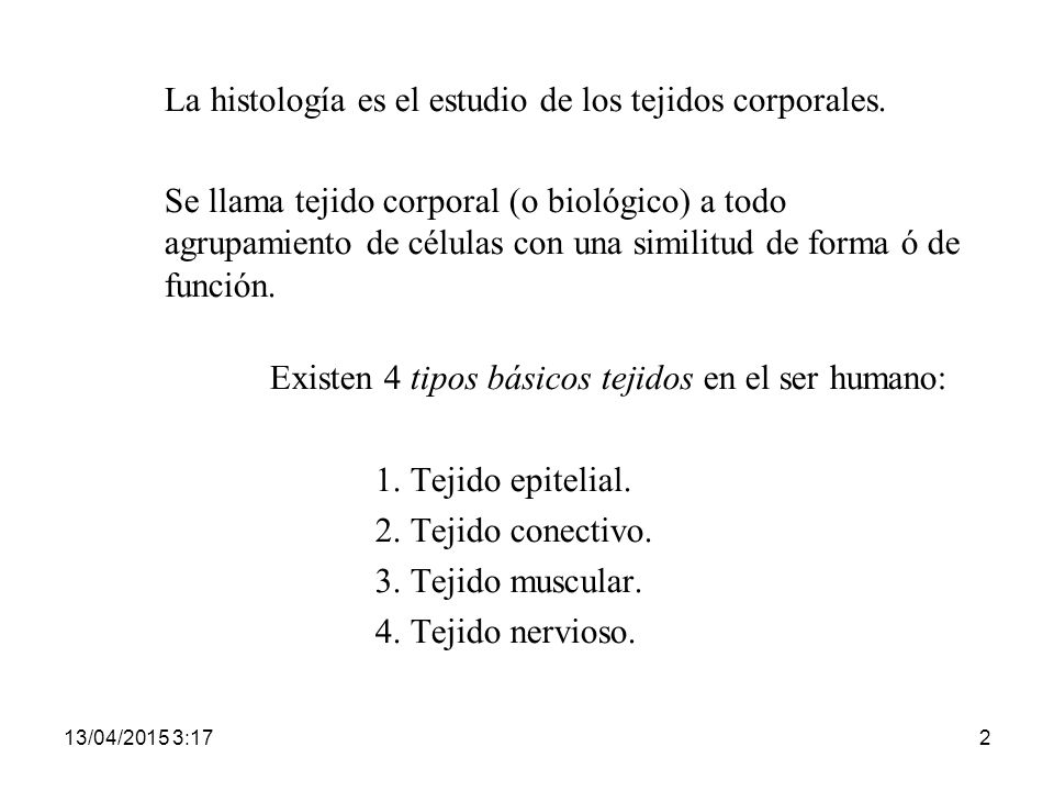 La histología es el estudio de los tejidos corporales.