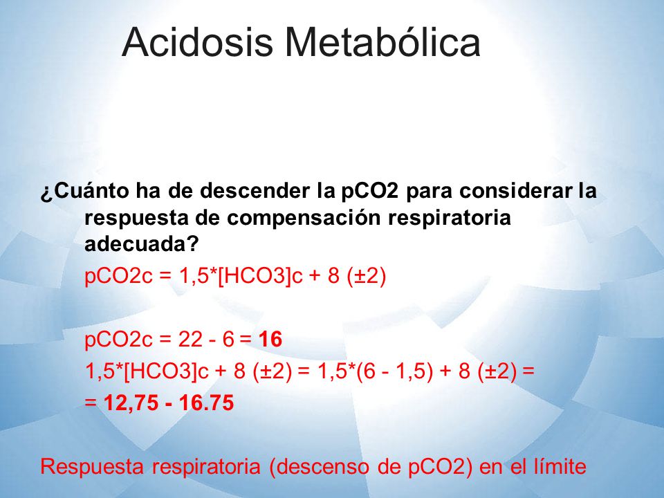 Acidosis Metabólica ¿Cuánto ha de descender la pCO2 para considerar la respuesta de compensación respiratoria adecuada