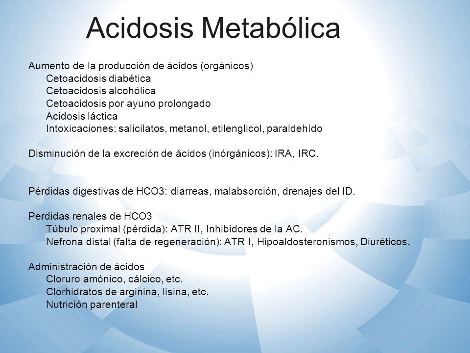 Acidosis Metabólica Aumento de la producción de ácidos (orgánicos)
