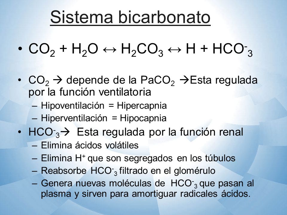 Sistema bicarbonato CO2 + H2O ↔ H2CO3 ↔ H + HCO-3