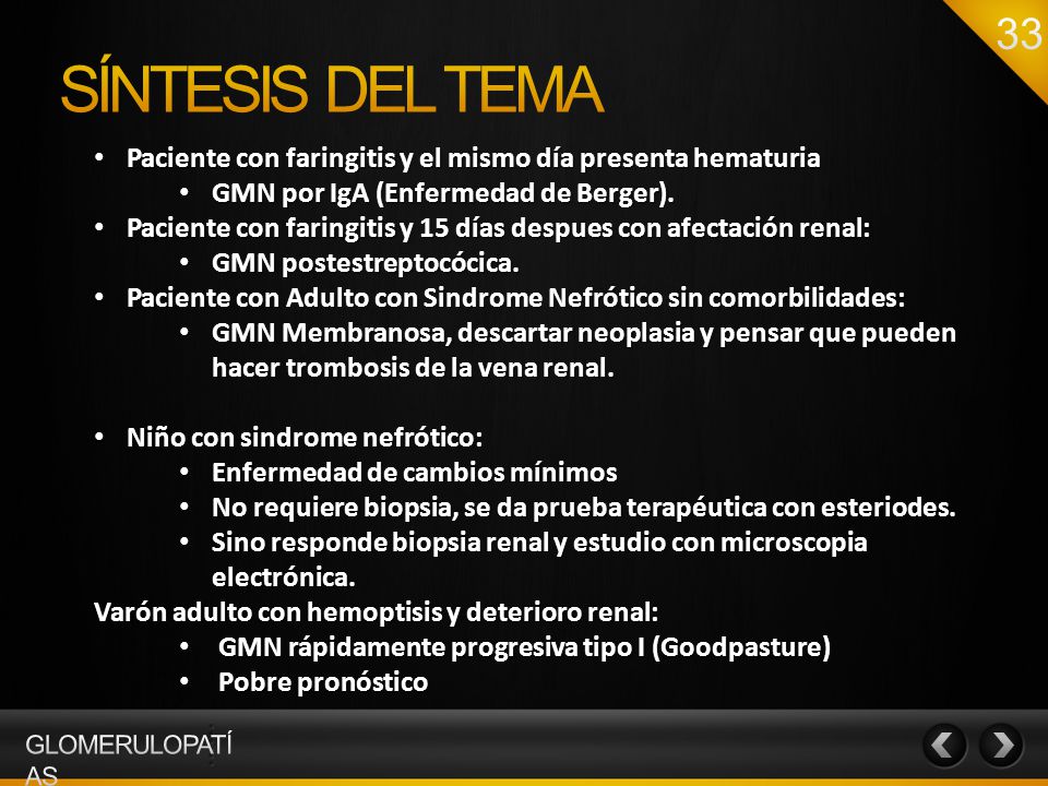 SÍNTESIS DEL TEMA Paciente con faringitis y el mismo día presenta hematuria. GMN por IgA (Enfermedad de Berger).
