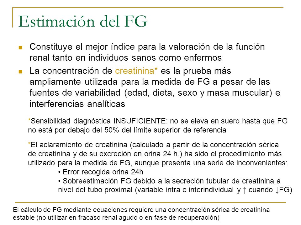 Estimación del FG Constituye el mejor índice para la valoración de la función renal tanto en individuos sanos como enfermos.