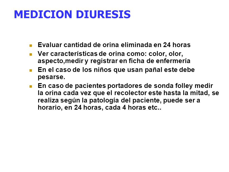 MEDICION DIURESIS Evaluar cantidad de orina eliminada en 24 horas