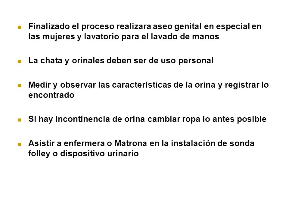 Finalizado el proceso realizara aseo genital en especial en las mujeres y lavatorio para el lavado de manos