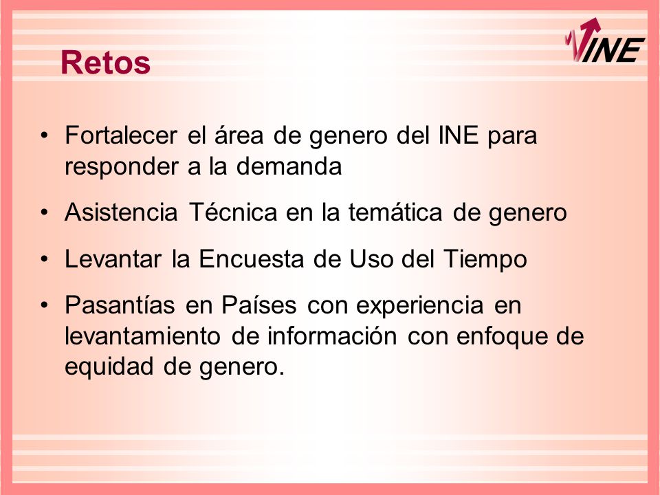 Retos Fortalecer el área de genero del INE para responder a la demanda
