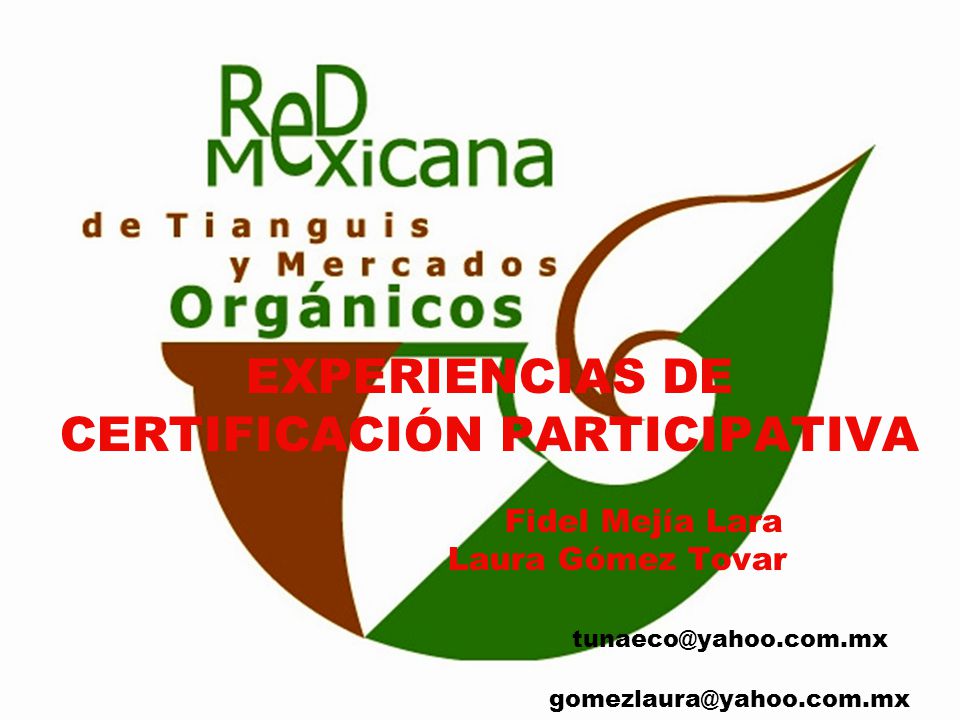 EXPERIENCIAS DE CERTIFICACIÓN PARTICIPATIVA Fidel Mejía Lara Laura Gómez Tovar