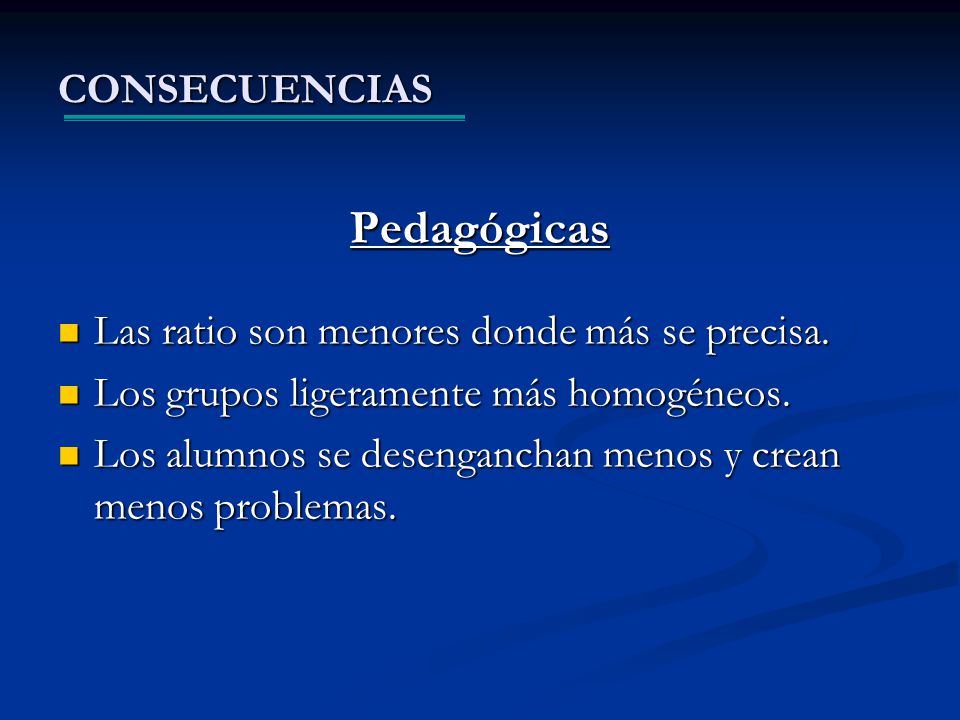 Pedagógicas CONSECUENCIAS Las ratio son menores donde más se precisa.