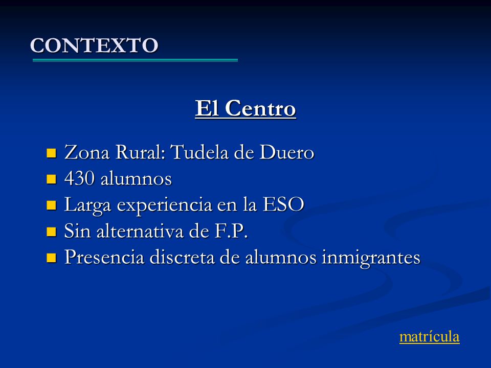 El Centro CONTEXTO Zona Rural: Tudela de Duero 430 alumnos