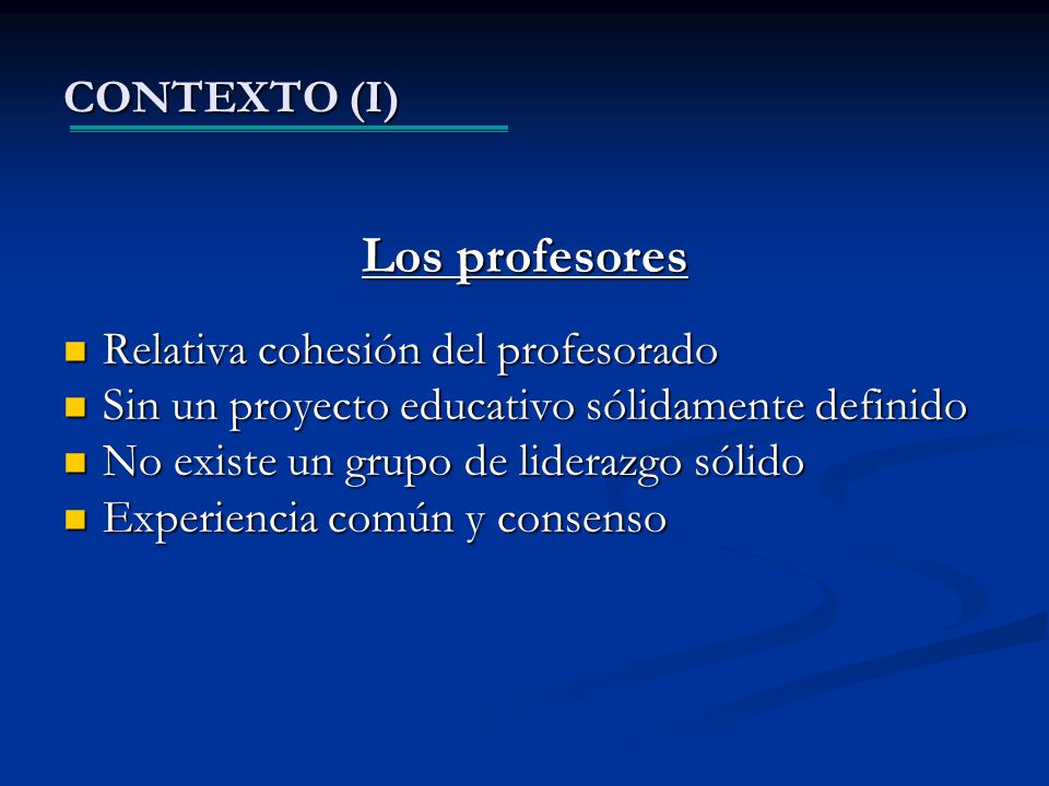 Los profesores CONTEXTO (I) Relativa cohesión del profesorado