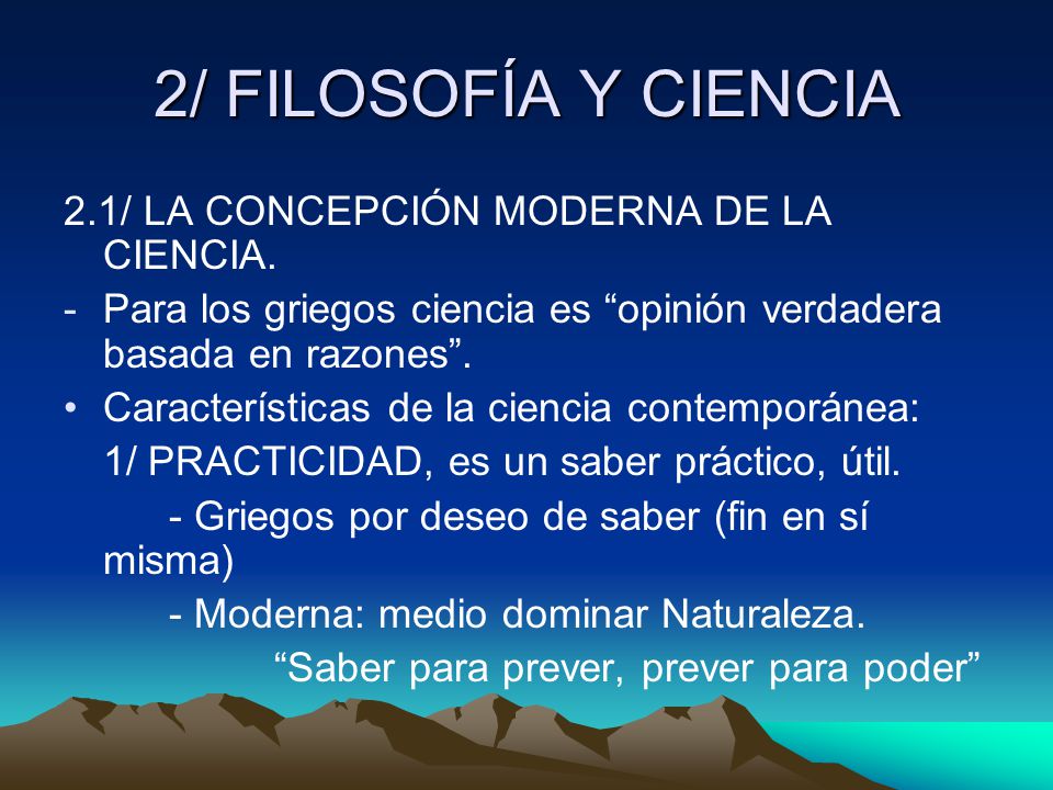 2/ FILOSOFÍA Y CIENCIA 2.1/ LA CONCEPCIÓN MODERNA DE LA CIENCIA.