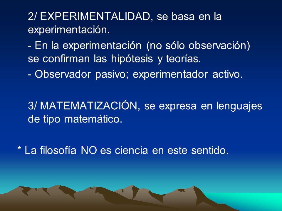 2/ EXPERIMENTALIDAD, se basa en la experimentación.