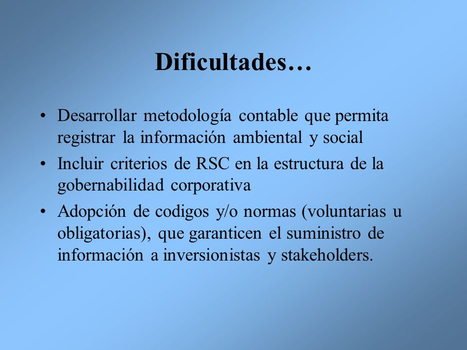 Dificultades… Desarrollar metodología contable que permita registrar la información ambiental y social.