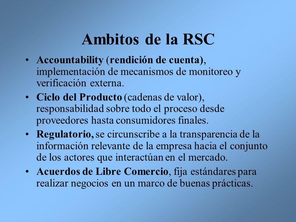 Ambitos de la RSC Accountability (rendición de cuenta), implementación de mecanismos de monitoreo y verificación externa.