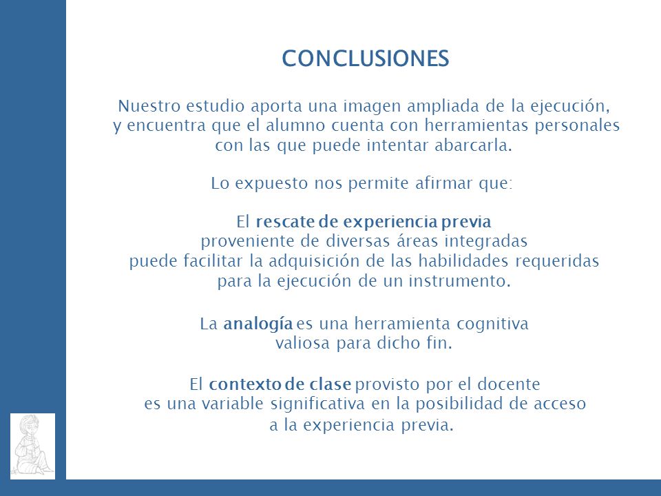 CONCLUSIONES Nuestro estudio aporta una imagen ampliada de la ejecución, y encuentra que el alumno cuenta con herramientas personales.