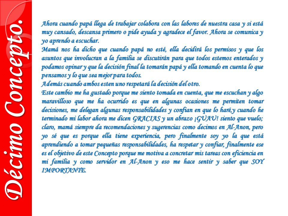 Ahora cuando papá llega de trabajar colabora con las labores de nuestra casa y si está muy cansado, descansa primero o pide ayuda y agradece el favor. Ahora se comunica y yo aprendo a escuchar.