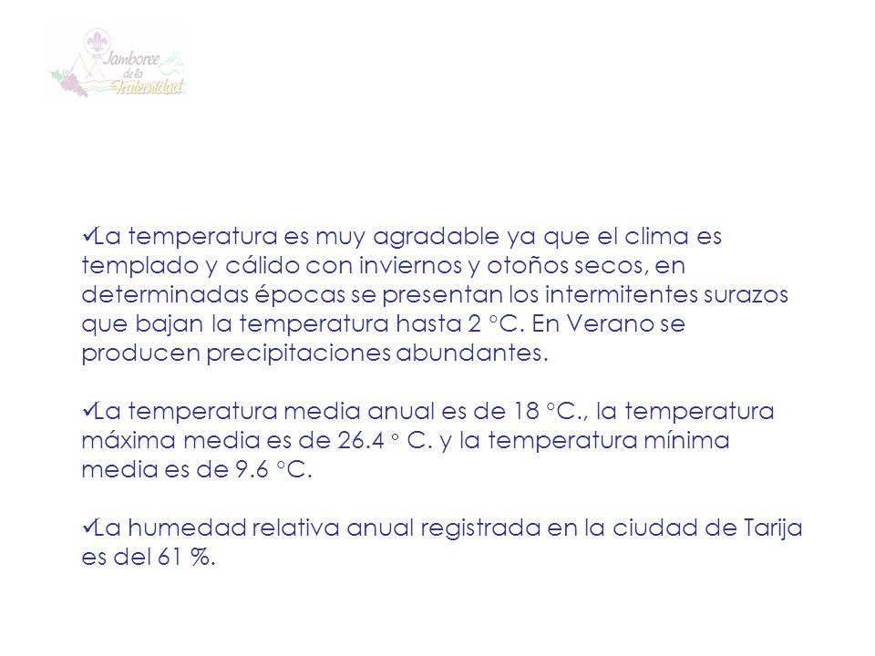La temperatura es muy agradable ya que el clima es templado y cálido con inviernos y otoños secos, en determinadas épocas se presentan los intermitentes surazos que bajan la temperatura hasta 2 C. En Verano se producen precipitaciones abundantes.